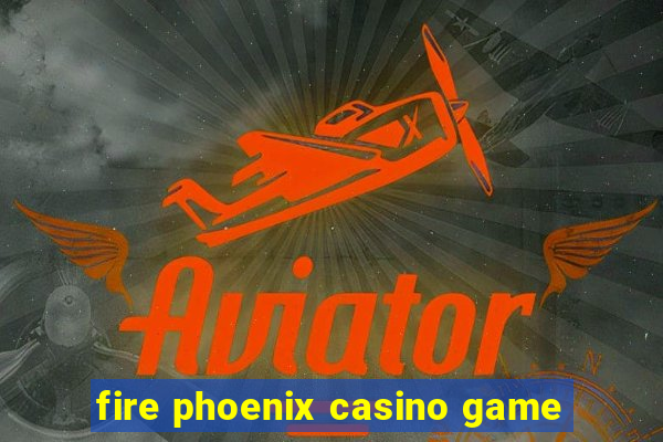 fire phoenix casino game